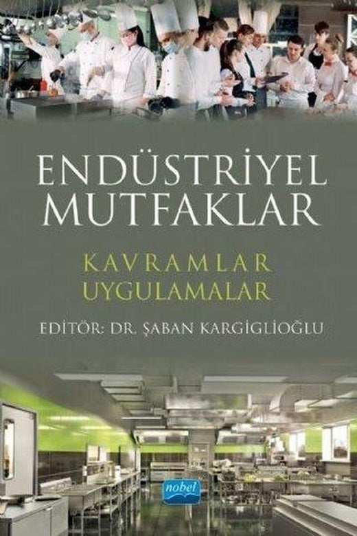 Endüstriyel Mutfaklar: Kavramlar-Uygulamalar | Nobel Akademik Yayıncılık (İnce Kapak)
