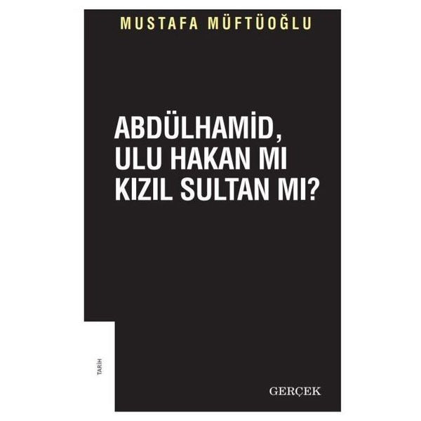 Abdülhamid Ulu Hakan mı Kızıl Sultan mı? | Gerçek Yayınları (Ciltsiz)