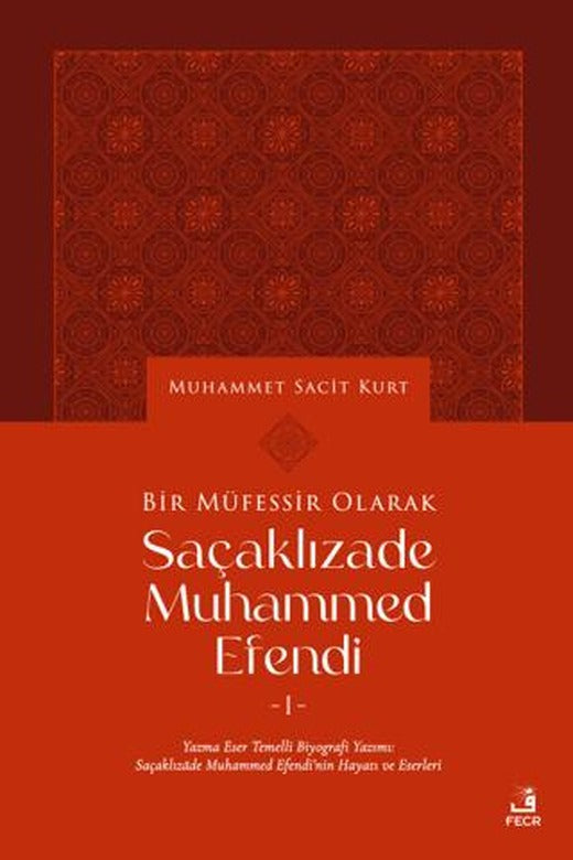Bir Müfessir Olarak Saçaklızade Muhammed Efendi | Fecr Yayınları (Ciltsiz)