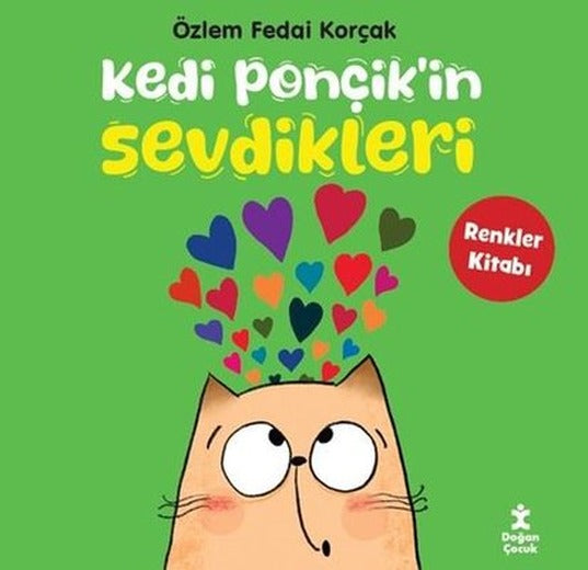 Kedi Ponçik'in Sevdikleri - Renkler Kitabı | Doğan Çocuk (İnce Kapak)