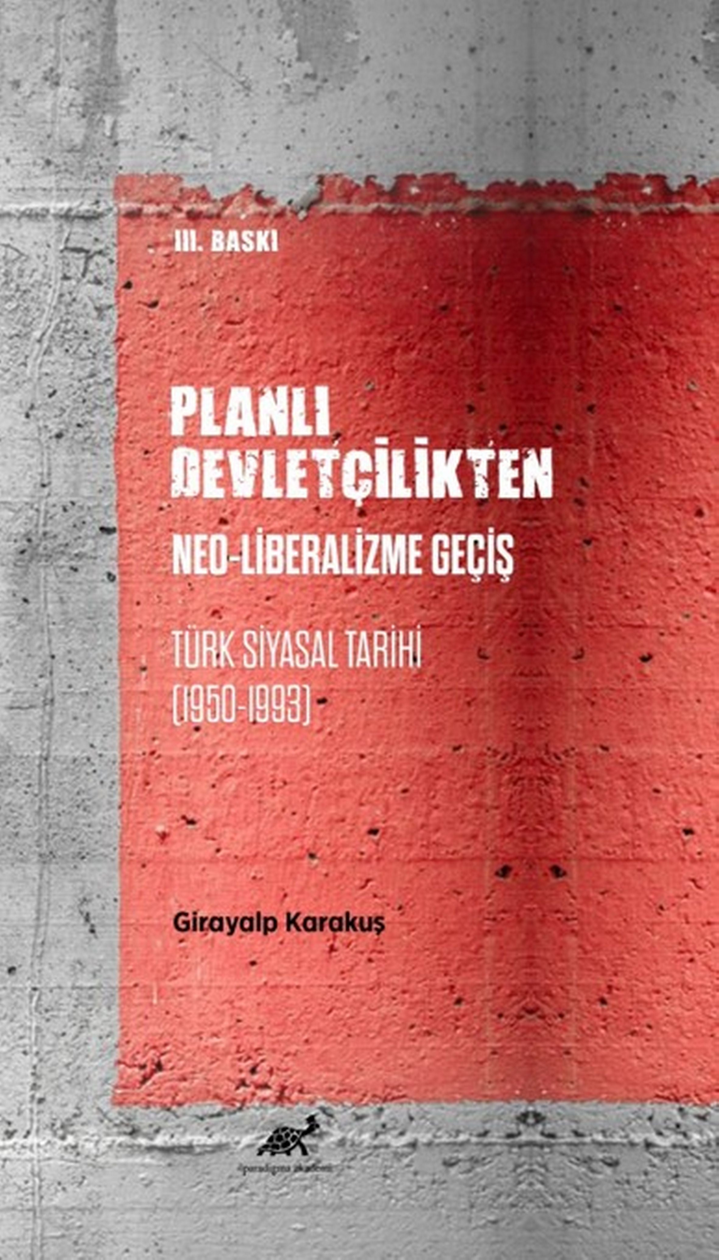 Planlı Devletçilikten Neo-Liberalizme Geçiş | Paradigma Akademi Yayınları (Ciltsiz)