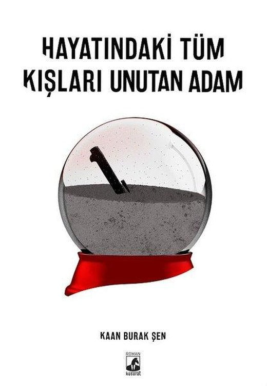 Hayatındaki Tüm Kışları Unutan Adam | Küsurat (İnce Kapak)