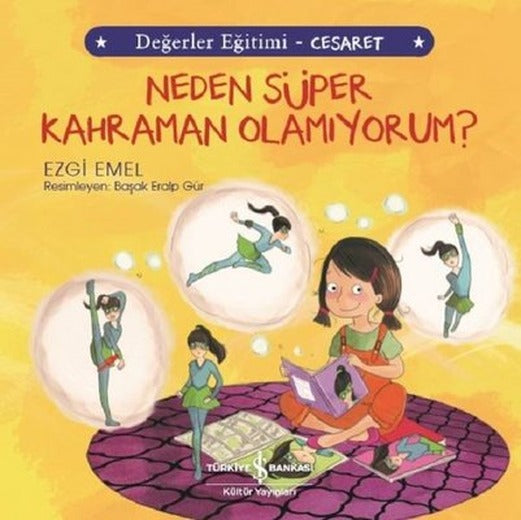 Neden Süper Kahraman Olamıyorum?-Değerler Eğitimi-Cesaret | İş Bankası Kültür Yayınları
