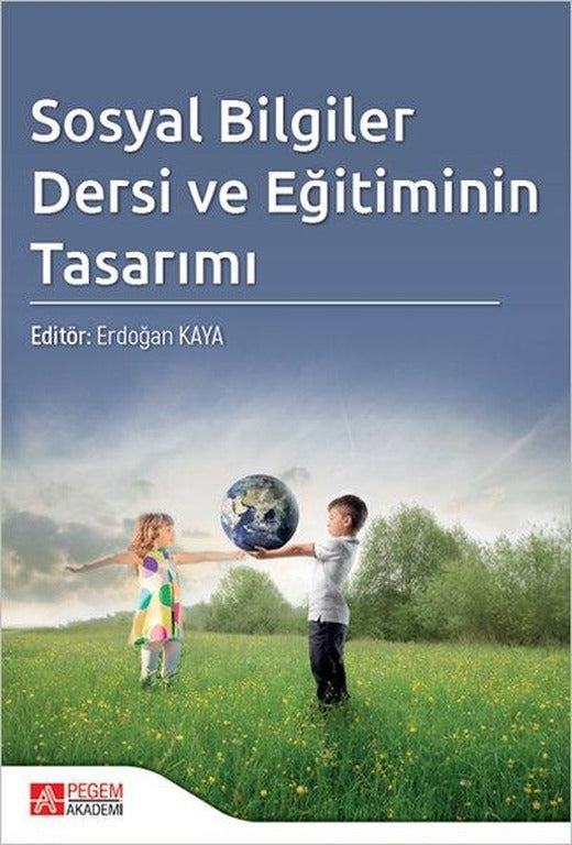 Sosyal Bilgiler Dersi ve Eğitiminin Tasarımı | Pegem Akademi Yayıncılık (İnce Kapak)
