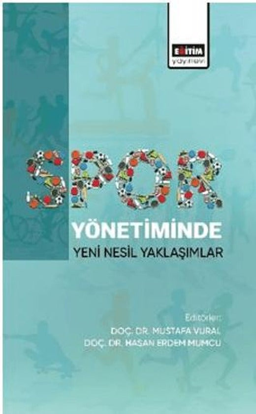 Spor Yönetiminde Yeni Nesil Yaklaşımlar | Eğitim Yayınevi - Bilimsel Eserler (Ciltsiz)