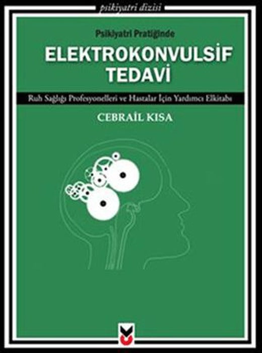 Psikiyatri Pratiğinde Elektrokonvulsif Tedavi | Ck Yayınevi (Ciltsiz)