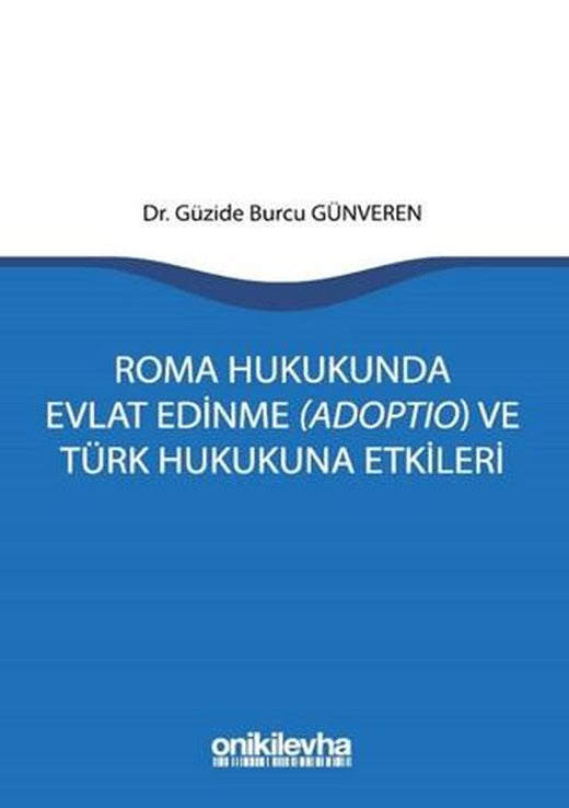 Roma Hukukunda Evlat Edinme (Adoptio) ve Türk Hukukuna Etkileri | On İki Levha Yayınları (Ciltsiz)