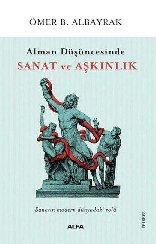Alman Düşüncesinde Sanat ve Aşkınlık | Alfa Yayıncılık (İnce Kapak)