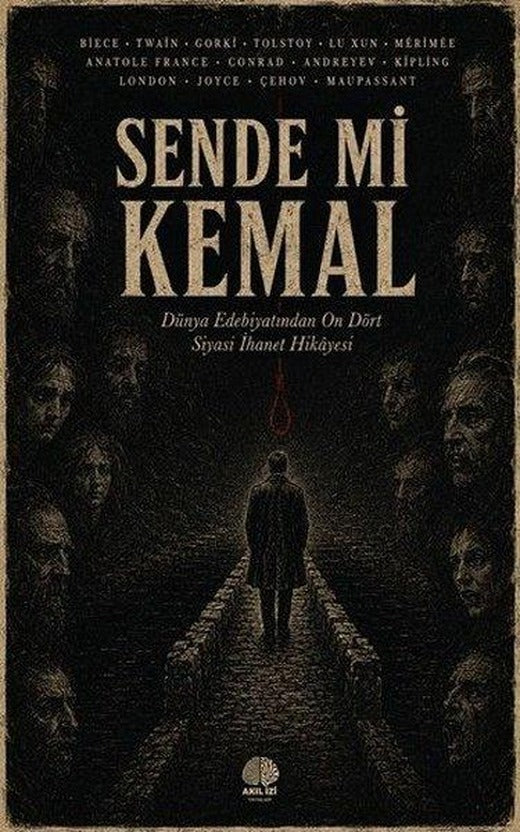 Sende mi Kemal - Dunya Edebiyatından On Dört Siyasi İhanet Hikayesi | Akıl İzi Yayınları (İnce Kapak)