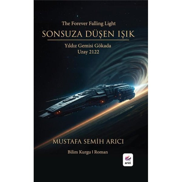 Sonsuza Düşen Işık: Yıldız Gemisi Gökada - Uzay 2122 | Arel Kitap (İnce Kapak)