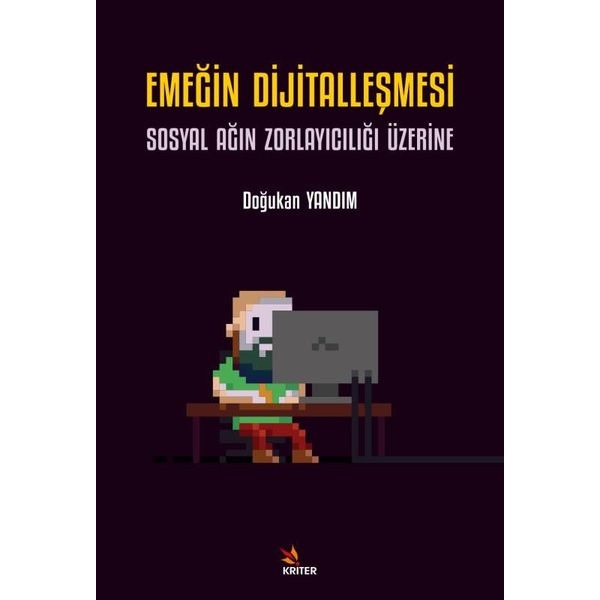 Emeğin Dijitalleşmesi: Sosyal Ağın Zorlayıcılığı Üzerine | Kriter (İnce Kapak)