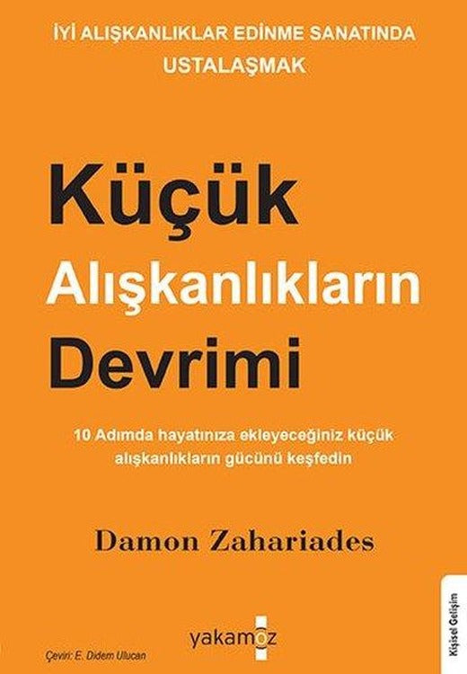 Küçük Alışkanlıkların Devrimi - İyi Alışkanlıklar Edinme Sanatında Ustalaşmak | Yakamoz Yayınları (İnce Kapak)
