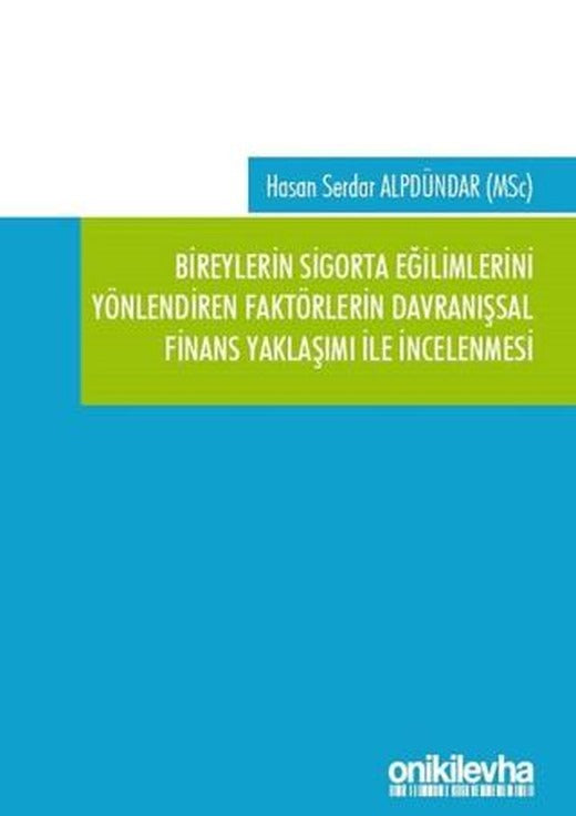 Bireylerin Sigorta Eğilimlerini Yönlendiren Faktörlerin Davranışsal Finans Yaklaşımı ile İncelenmesi | On İki Levha Yayınları (Ciltsiz)