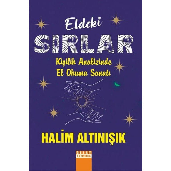 Eldeki Sırlar Kişilik Analizinde El Okuma Sanatı | Detay Yayıncılık (İnce Kapak)