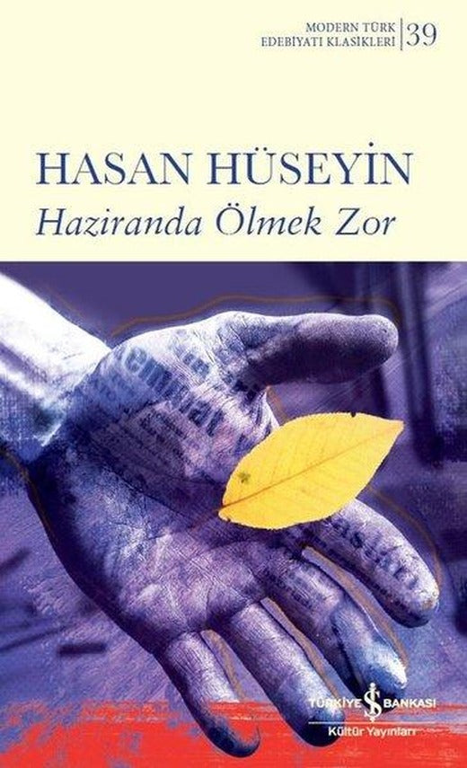 Haziranda Ölmek Zor - Modern Türk Edebiyatı Klasikleri 39 | İş Bankası Kültür Yayınları (Ciltli)