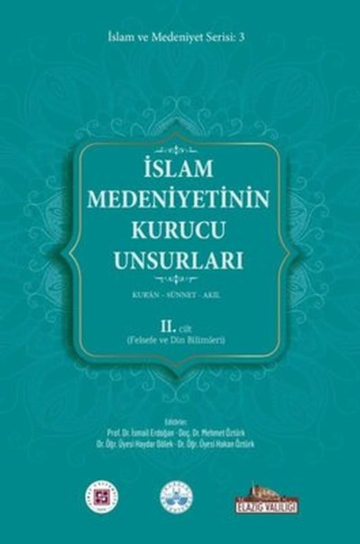İslam Medeniyetinin Kurucu Unsurları 2. Cilt - Kur'an - Sünnet - Akıl - Felsefe ve Din Bilimleri | Kitap Dünyası