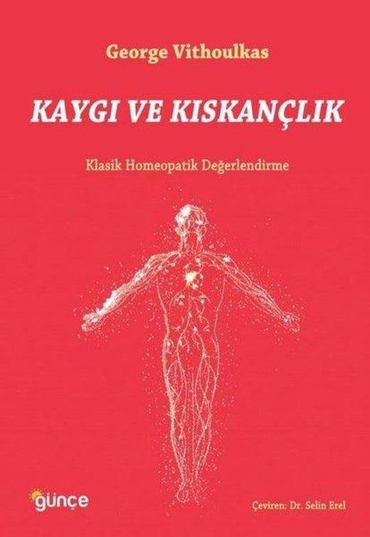 Kaygı ve Kıskançlık - Klasik Homeopatik Değerlendirme | Günçe Yayınları (İnce Kapak)