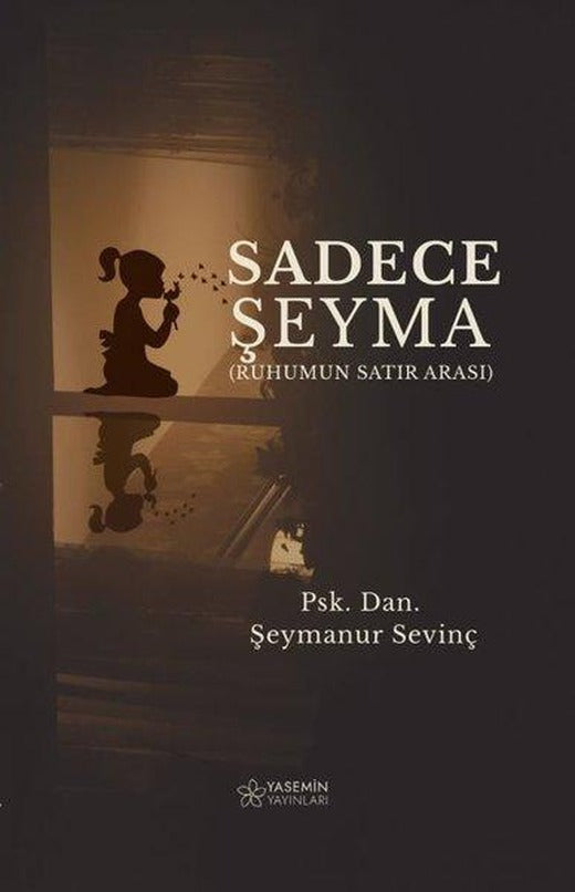 Sadece Şeyma (Ruhumun Satır Arası) | Yasemin Yayınları (İnce Kapak)