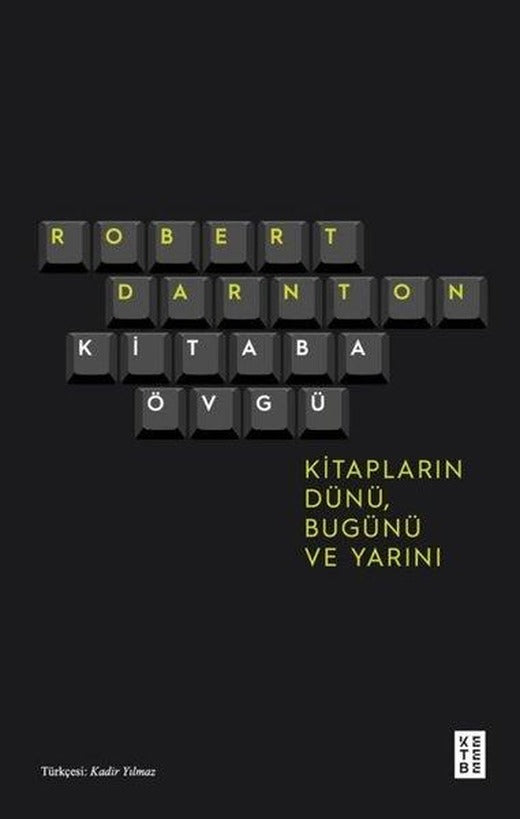 Kitaba Övgü - Kitapların Dünü Bugünü ve Yarını | Ketebe (İnce Kapak)