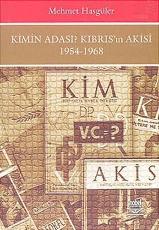 Kimin Adası ? Kıbrıs'ın Akisi 1954 - 1968 | Nobel Akademik Yayıncılık