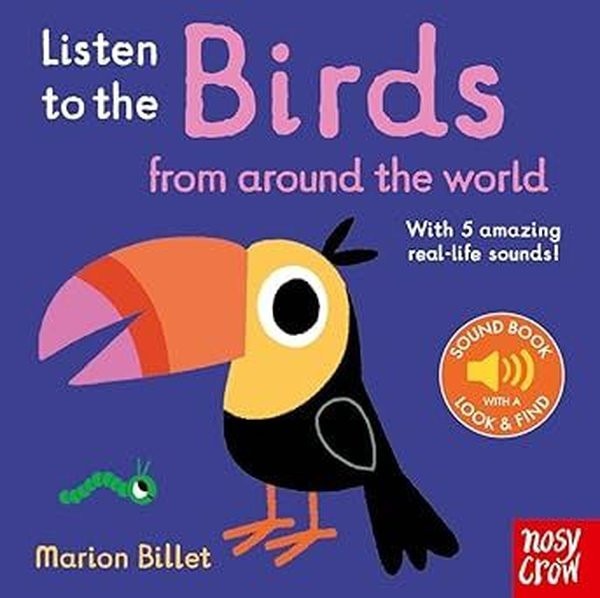 Listen To The Birds From Around The World | Nosy Crow (Ciltli)