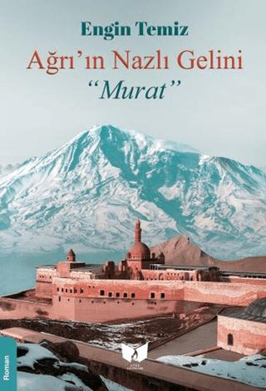 Ağrı'nın Nazlı Gelini Murat | Ateş Yayınları (Ciltsiz)
