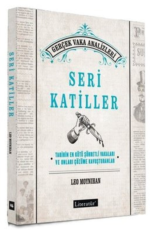 Seri Katiller: Tarihin En Kötü Şöhretli Vakaları ve Onları Çözüme Kavuşturanlar - Gerçek Vaka Analiz | Literatür Yayıncılık (İnce Kapak)