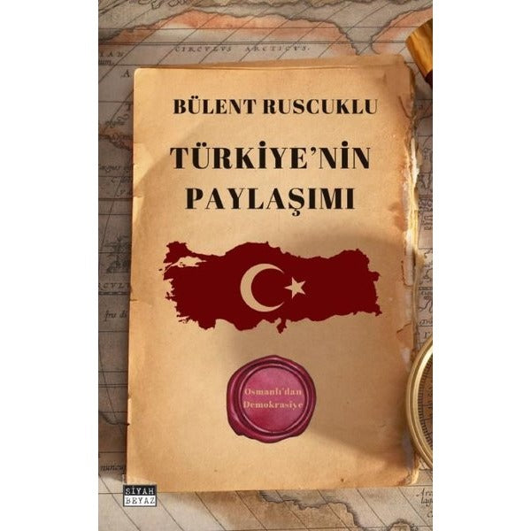 Türkiye'nin Paylaşımı - Osmanlı'dan Demokrasiye | Siyah Beyaz (İnce Kapak)