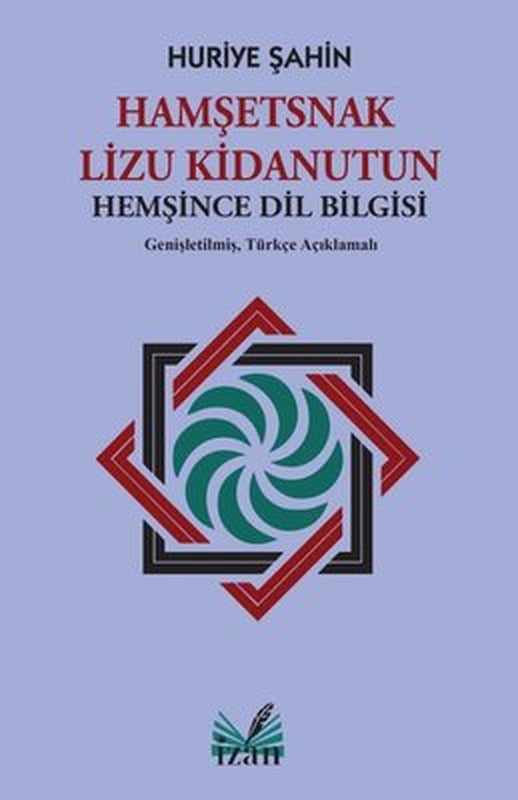 Hamşetsnak Lizu Kidanutun - Hemşince Dil Bilgisi - Genişletilmiş Türkçe Açıklamalı | İzan Yayıncılık