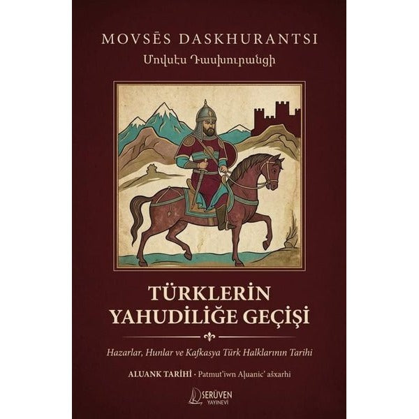 Türklerin Yahudiliğe Geçişi: Hazarlar Hunlar ve Kafkasya Türk Halklarının Tarihi | Serüven Yayınevi (İnce Kapak)