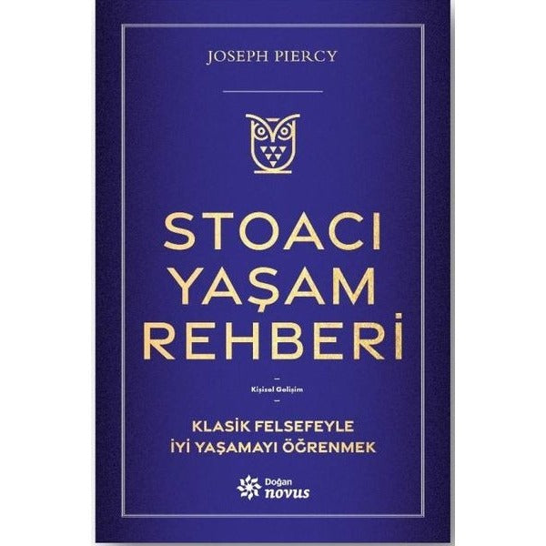 Stoacı Yaşam Rehberi - Klasik Felsefeyle İyi Yaşamayı Öğrenmek | Doğan Novus (İnce Kapak)