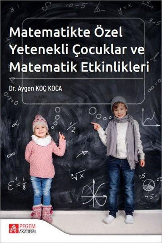 Matematikte Özel Yetenekli Çocuklar ve Matematik Etkinlikleri | Pegem Akademi Yayıncılık (İnce Kapak)