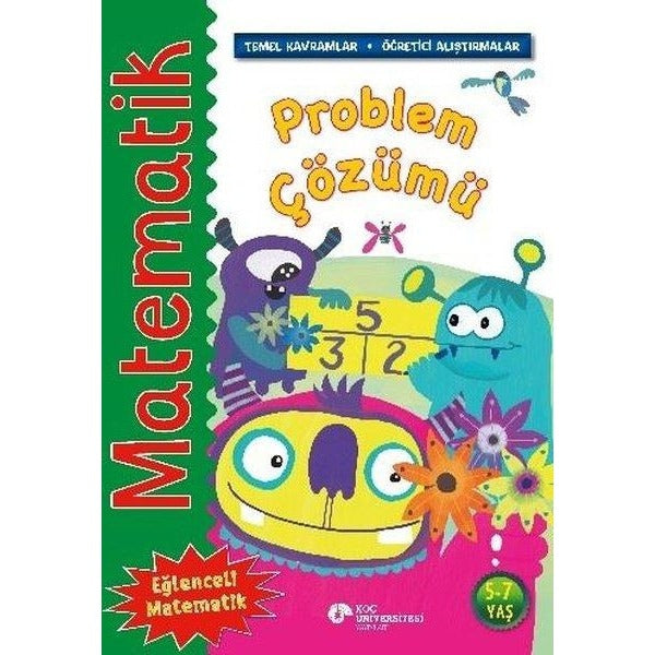 Matematik - Problem Çözümü - Temel Kavramlar Öğretici Alıştırmalar 5 - 7 Yaş | Koç Üniversitesi Yayınları (İnce Kapak)