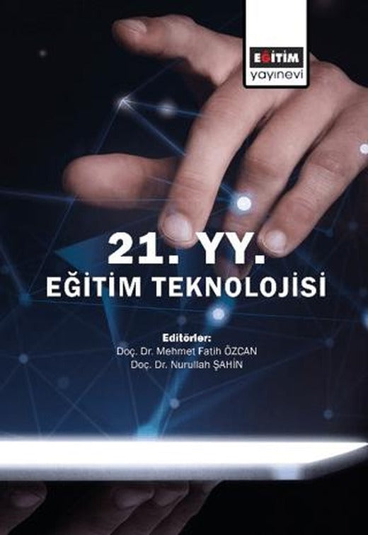 21. Yüzyıl Eğitim Teknolojisi | Eğitim Yayınevi - Bilimsel Eserler (Ciltsiz)