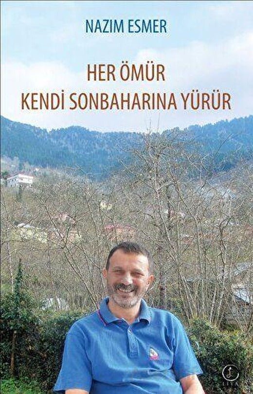 Her Ömür Kendi Sonbaharına Yürür - Nazım Esmer - Liya Yayınları | Karışık Yayınlar