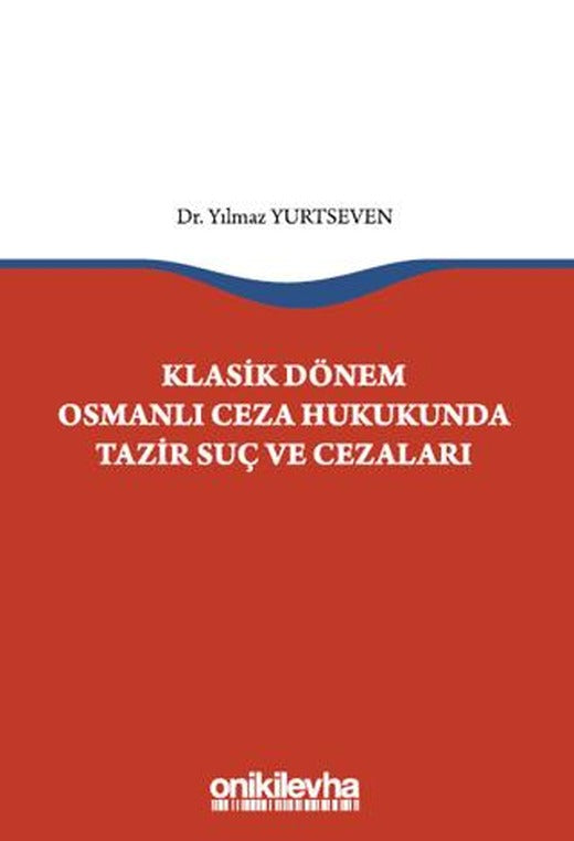 Klasik Dönem Osmanlı Ceza Hukukunda Tazir Suç ve Cezaları | On İki Levha Yayınları (Ciltsiz)