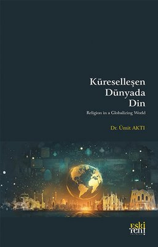 Kureselleşen Dunyada Din | Eskiyeni Yayınları (İnce Kapak)