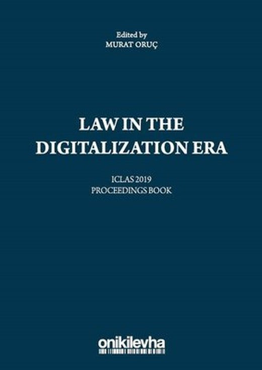 Law in the Digitilazition Era-ICLAS 2019 Proceedings Book | On İki Levha Yayıncılık