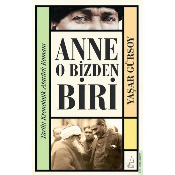 Anne O Bizden Biri - Tarihi Kronolojik Atatürk Romanı | Destek Yayınları (İnce Kapak)
