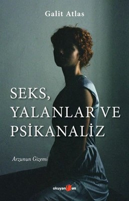 Seks Yalanlar ve Psikanaliz - Arzunun Gizemi | Okuyan Us Yayınları
