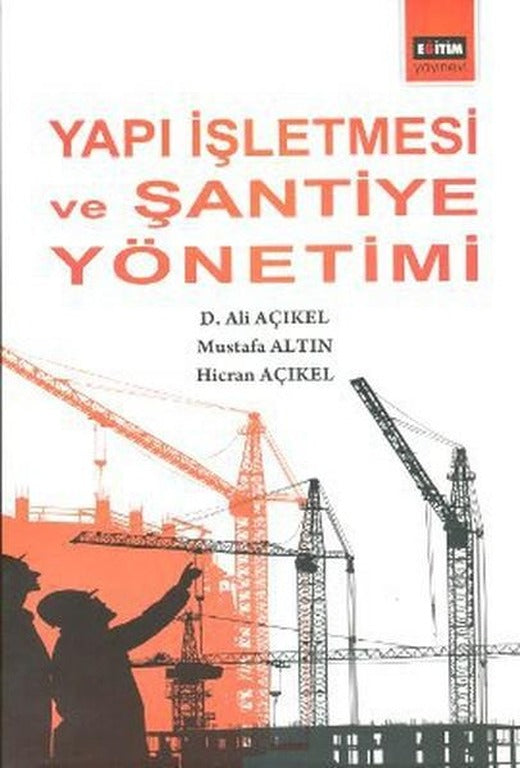 Yapı İşletmesi ve Şantiye Yönetimi | Eğitim Yayınevi (İnce Kapak)