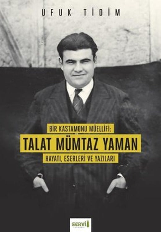 Bir Kastamonu Müellifi: Talat Mümtaz Yaman - Hayatı Eserleri ve Yazıları | Servi Yayınları