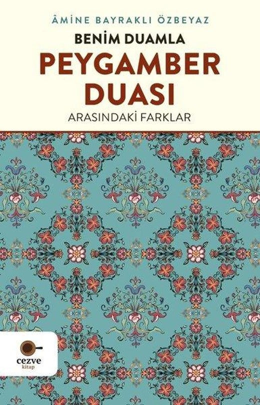 Benim Duamla Peygamber Duası Arasındaki Farklar | Cezve Kitap (İnce Kapak)