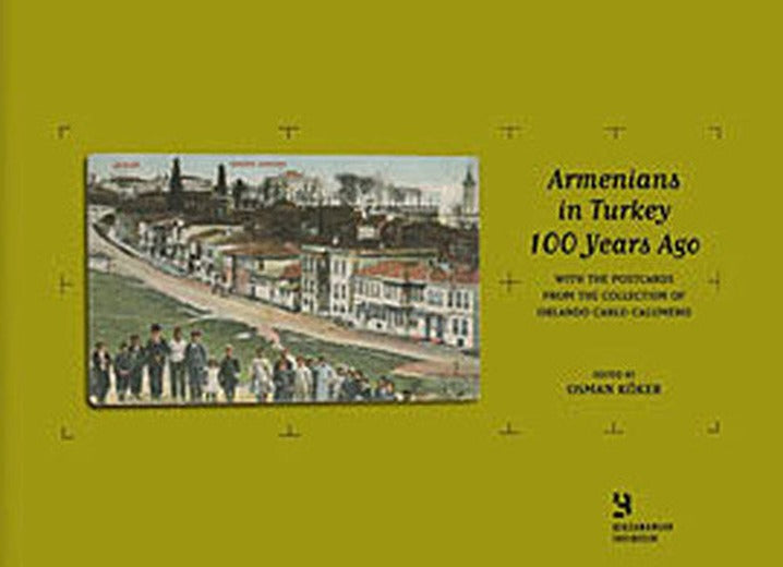 Armenians in Turkey 100 Years AgoWith the Postcards from the Collection of Orlando Carlo Calumeno | Birzamanlar Yayıncılık