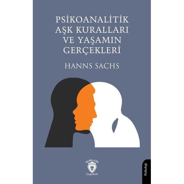 Psikoanalitik Aşk Kuralları ve Yaşamın Gerçekleri | Dorlion Yayınları (Ciltsiz)