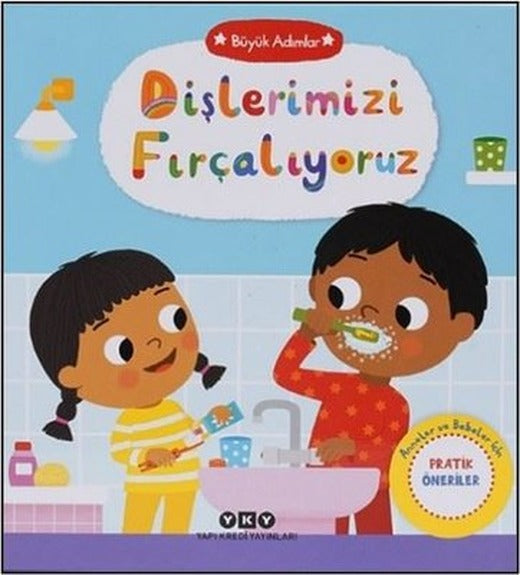 Dişlerimizi Fırçalıyoruz - Büyük Adımlar - Anneler ve Babalar İçin Pratik Çözümler | Yapı Kredi Yayınları (Ciltli)
