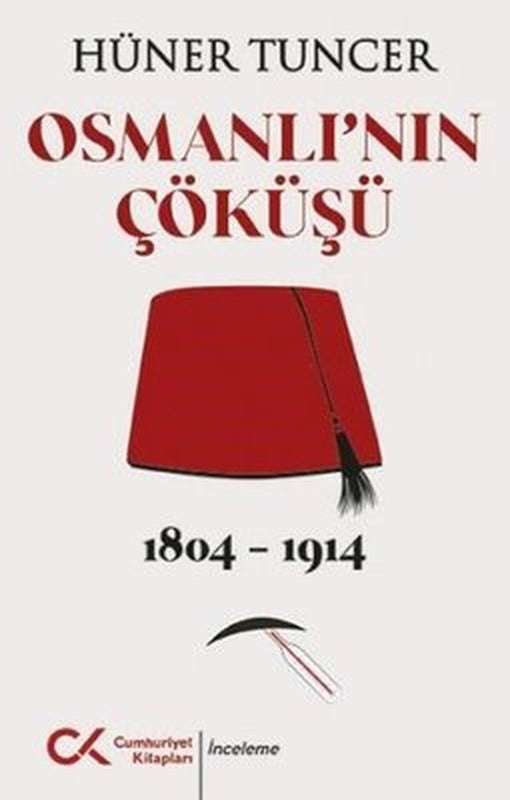 Osmanlı'nın Çöküşü 1804 - 1914 | Cumhuriyet Kitapları
