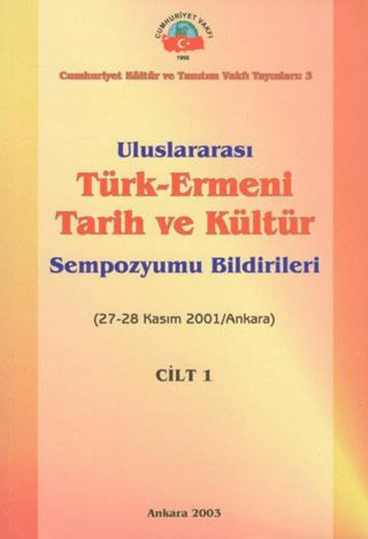 Uluslararası Türk - Ermeni Tarih ve Kültür Sempozyumu Bildirileri | Cumhuriyet Vakfı (Ciltsiz)