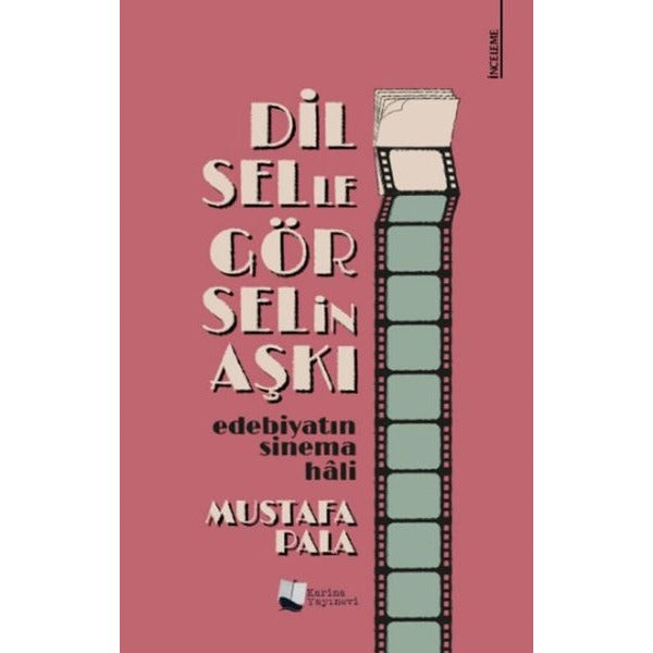 Dilselle Görselin Aşkı - Edebiyatın Sinema Hali | Karina Yayınevi (İnce Kapak)