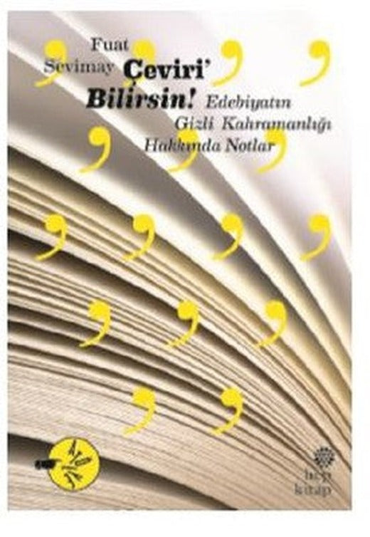 Çeviri Bilirsin!-Edebiyatın Gizli Kahramanlığı Hakkında Notlar | Hep Kitap